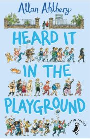 Heard it in the Playground by Allan Ahlberg