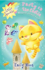 Little Sparkles Party in the Castle Magical Animal Fun! Book 5 by Emily Moon