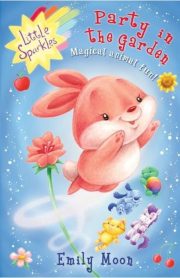 Little Sparkles Party in the Garden Magical Animal Fun! Book 1 by Emily Moon