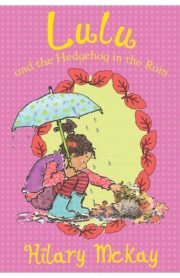 Lulu and the Hedgehog in the Rain by Hilary McKay