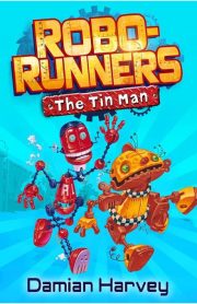 Robo-Runners The Tin Man Book 1 by Damian Harvey