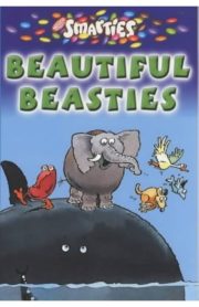 Smarties Beautiful Beasties Amazing Facts About Animals and their Unusual Antics by Mike Ashley