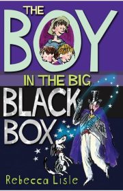 The Boy in the Big Black Box by Rebecca Lisle