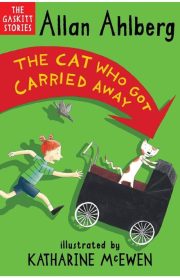 The Gaskitt Stories The Cat Who Got Carried Away by Allan Ahlberg