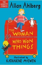 The Gaskitt Stories The Woman Who Wons Things by Allan Ahlberg