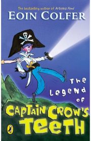 The Legend of Captain Crow's Teeth by Eoin Colfer