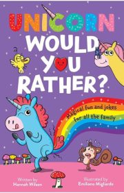 Unicorn Would You Rather? By Hannah Wilson