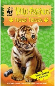 Wild Friends Tiger Tricks by Linda Chapman & Michelle Misra