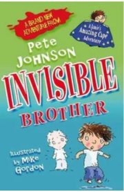 A Brand New Adventure from Invisible Brother by Pete Johnson