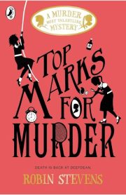A Murder Most Unlady Like Mystery Top Marks for Murder by Robin Stevens