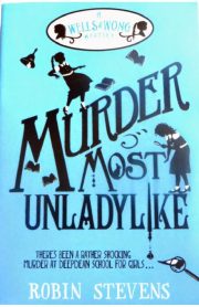 A Wells & Wong Mystery Murder Most Unlady Like by Robin Stevens