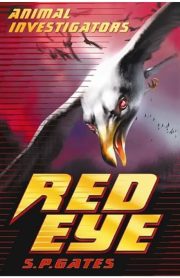Animal Investigators Red Eye by S.P.Gates