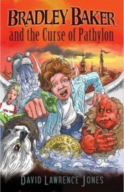 Bradley Baker and the Curse of Pathylon by David Lawrence Jones