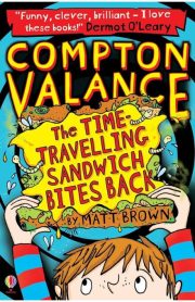 Compton Valance The Time-Travelling Sandwich Bites Back Usborne by Matt Brown