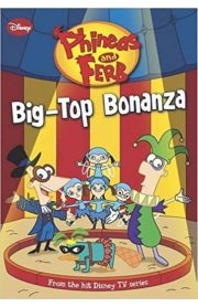 Disney Phineas and Ferb Big-Top Bonanza by Parragon