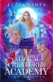 Magical Creatures Academy Lion Shifter Book 2 by Lucia Ashta