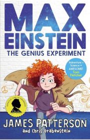 Max Einstein The Genius Experiment by James Patterson & Chris Garabenstein