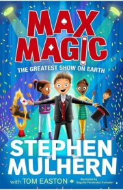 Max Magic The greatest show on Earth by Stephen Mulhern