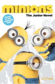 Minions The Junior Novel by Centum
