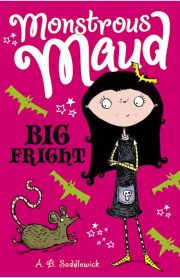 Monstrous Maud Big Fright by A.B. Saddlewick