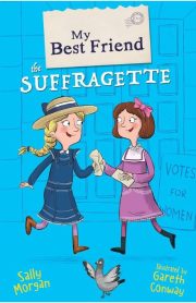 My Best Friend the Suffragette by Sally Morgan