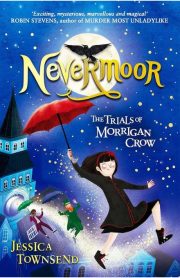 Never Moor The Trials of Morrigan Crow by Jessica Townsend