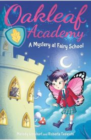 Oakleaf Academy A Mystery at Fairy School by Melody Lockhart and Roberta Tedeschi