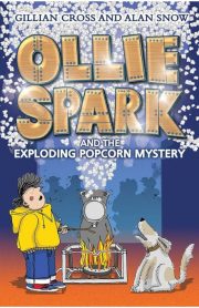 Ollie Spark and the Exploding Popcorn Mystery by Gillian Cross and Alan Snow