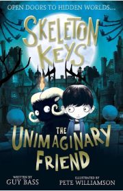 Skeleton Keys The Unimaginary Friend by Guy Bass
