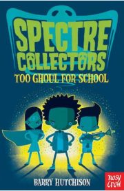 Spectre Collectors Too Ghoul For School by Barry Hutchison