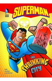 Superman The Shrinking City by Michael Dahl