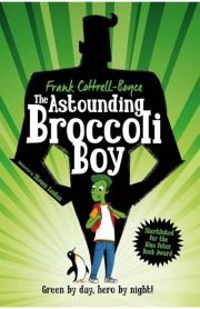 The Astounding Broccoli Boy by Frank Cottrell Boyce