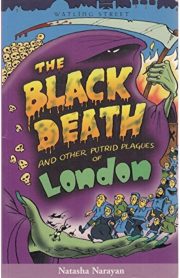 The Black Death and Other Putrid Plagues of London by Natasha Narayan