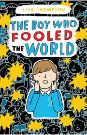 The Boy Who Fooled the World by Lisa Thompson