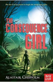 The Consequence Girl by Alastair Chisholm