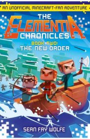 The Elementia Chronicles Book Two The New Order by Sean Fay Wolfe