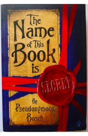 The Name of the Book is Secret by Pseudonymous Bosch