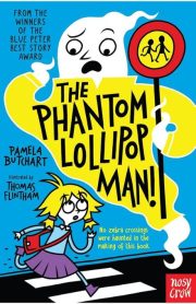 The Phantom Lollipop Man! by Pamela Butchart