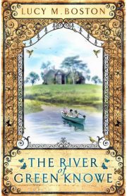 The River at Green Knowe by Lucy M. Boston