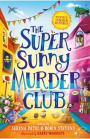 The Super Sunny Murder Club by Serena Patel & Robin Stevens