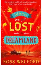 When we got Lost in Dreamland by Ross Welford